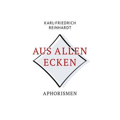Aus allen Ecken, Taschenbuch von Karl-Friedrich Reinhardt, BoD - Books on Demand, 978-3-695-70360-9