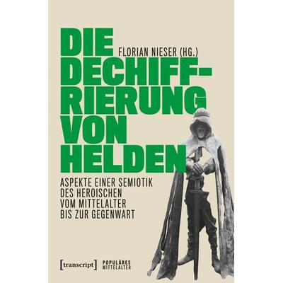 Die Dechiffrierung von Helden, Taschenbuch von , Transcript, 978-3-8376-4927-7