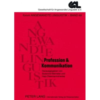 Profession & Kommunikation, Taschenbuch von , Peter Lang GmbH, Internationaler Verlag der Wissenschaften, 978-3-631-56896-5