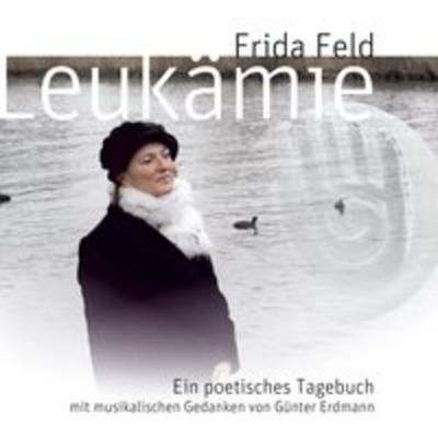 Leukämie - Ein poetisches Tagebuch - Frida Feld, CD, 9783865499431
