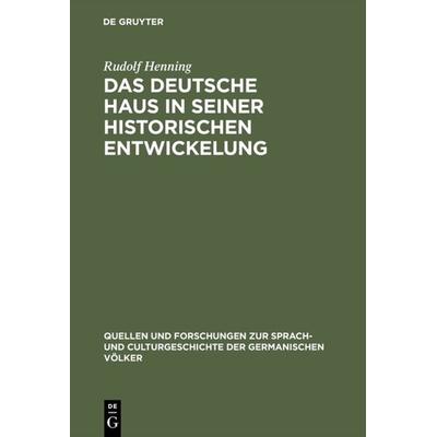 Das Deutsche Haus in seiner historischen Entwickelung, Gebundene Ausgabe von Rudolf Henning, De Gruyter, 978-3-11-099307-3