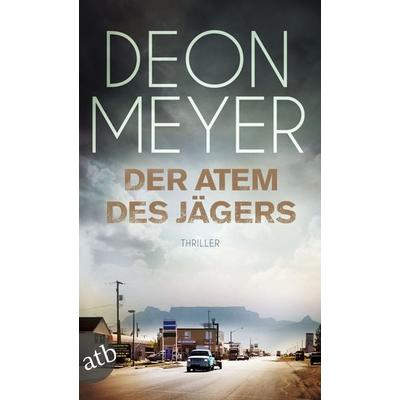 Der Atem des Jägers / Bennie Griessel Band 1, Taschenbuch von Deon Meyer, Aufbau TB, 978-3-7466-3052-6