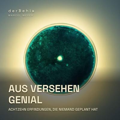 Aus Versehen genial — Achtzehn Erfindungen, die niemand geplant hat - Marcel Meyer, Audio, 9783695687534
