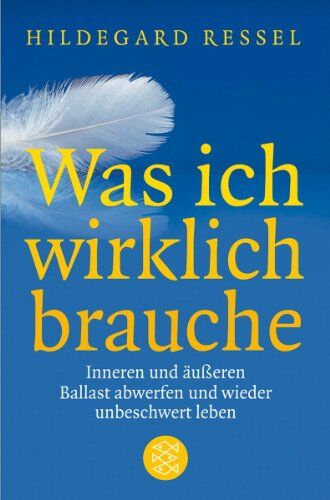 Hildegard Ressel - Was ich wirklich brauche: Inneren und äußeren Ballast abwerfen und wieder unbeschwert leben - Preis vom 09.10.2026 07:28:09 h