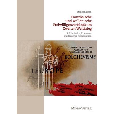 Französische und wallonische Freiwilligenverbände im Zweiten Weltkrieg, Paperback von Stephan Horn, Miles-Verlag, 978-3-96776-015-6