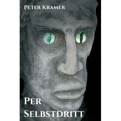 Per Selbstdritt, Gebundene Ausgabe von Peter Kramer, Tredition, 978-3-7482-4944-3