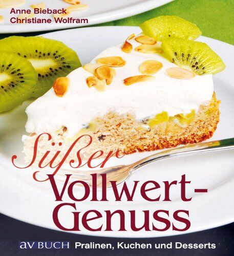 Christiane Wolfram, Anne Bieback - Süßer Vollwertgenuss: Pralinen, Kuchen und Desserts - Preis vom 30.09.2026 09:01:18 h