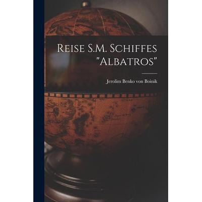Reise S.M. Schiffes 'Albatros'; Taschenbuch von , Legare Street Press, 978-1-01-878340-6
