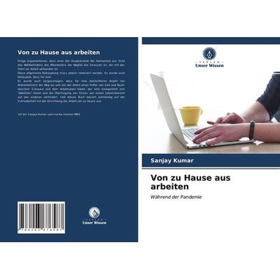 Von zu Hause aus arbeiten, Taschenbuch von Sanjay Kumar, Verlag Unser Wissen, 978-620-3-67658-7