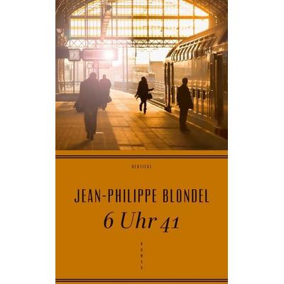 6 Uhr 41, Gebundene Ausgabe von Jean-Philippe Blondel, Zsolnay, Paul