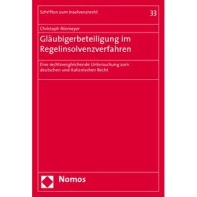 Gläubigerbeteiligung im Regelinsolvenzverfahren, Taschenbuch von Christoph Niemeyer, Nomos, 978-3-8329-4216-8