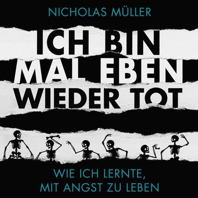 Ich bin mal eben wieder tot - wie ich lernte, mit Angst zu leben - Nicholas Müller, Audio, 4064066629939