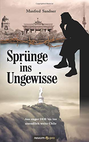 Manfred Sandner - Sprünge ins Ungewisse: Aus enger DDR bis ins unendlich weite Chile - Preis vom 09.10.2026 07:28:09 h