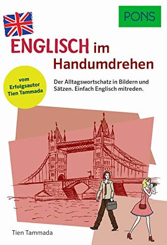 Tien Tammada - PONS Englisch im Handumdrehen: Der Alltagswortschatz in Bildern und Sätzen. Einfach Englisch mitreden. Vom Erfolgsautor des Grammatik-Märchens (PONS … im Handumdrehen) - Preis vom 06.10.2026 07:26:00 h
