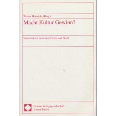 Macht Kultur Gewinn?, Taschenbuch von Werner Heinrichs, Nomos, 978-3-7890-4679-7