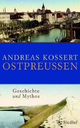 Andreas Kossert - Ostpreußen: Geschichte und Mythos - Preis vom 18.10.2026 19:22:15 h