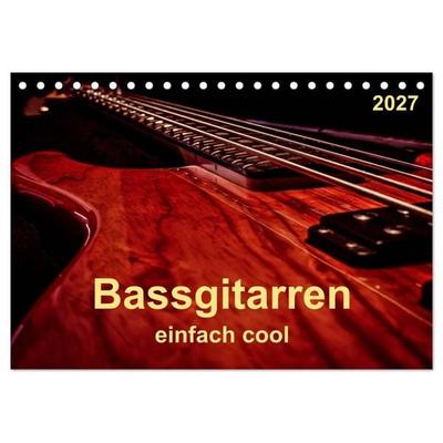 Bassgitarren - einfach cool (Tischkalender 2027 DIN A5 quer), CALVENDO Monatskalender