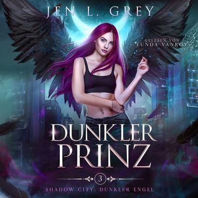 Dunkler Prinz -Shadow City: Dunkler Engel Band 3 - Fantasy Hörbuch - Jen L. Grey, Audio, 4099995397031