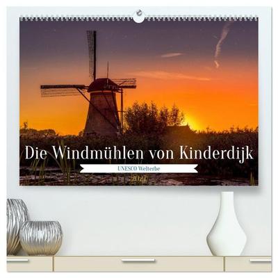 Die Windmühlen von Kinderdijk - UNESCO Welterbe (hochwertiger Premium Wandkalender 2027 DIN A2 quer), Kunstdruck in Hochglanz