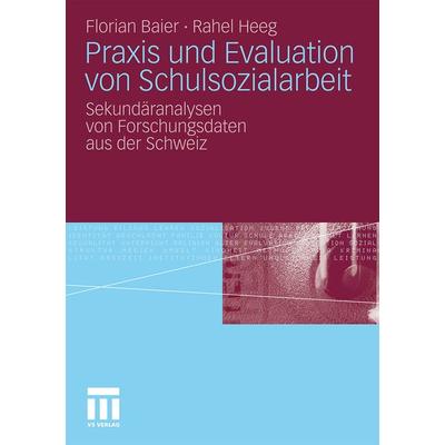 Praxis und Evaluation von Schulsozialarbeit, Taschenbuch von Florian Baier,Rahel Heeg, VS Verlag für Sozialwissenschaften