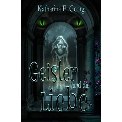 Geister und die Liebe, Taschenbuch von Elke Georgi, Epubli, 978-3-7549-0510-4