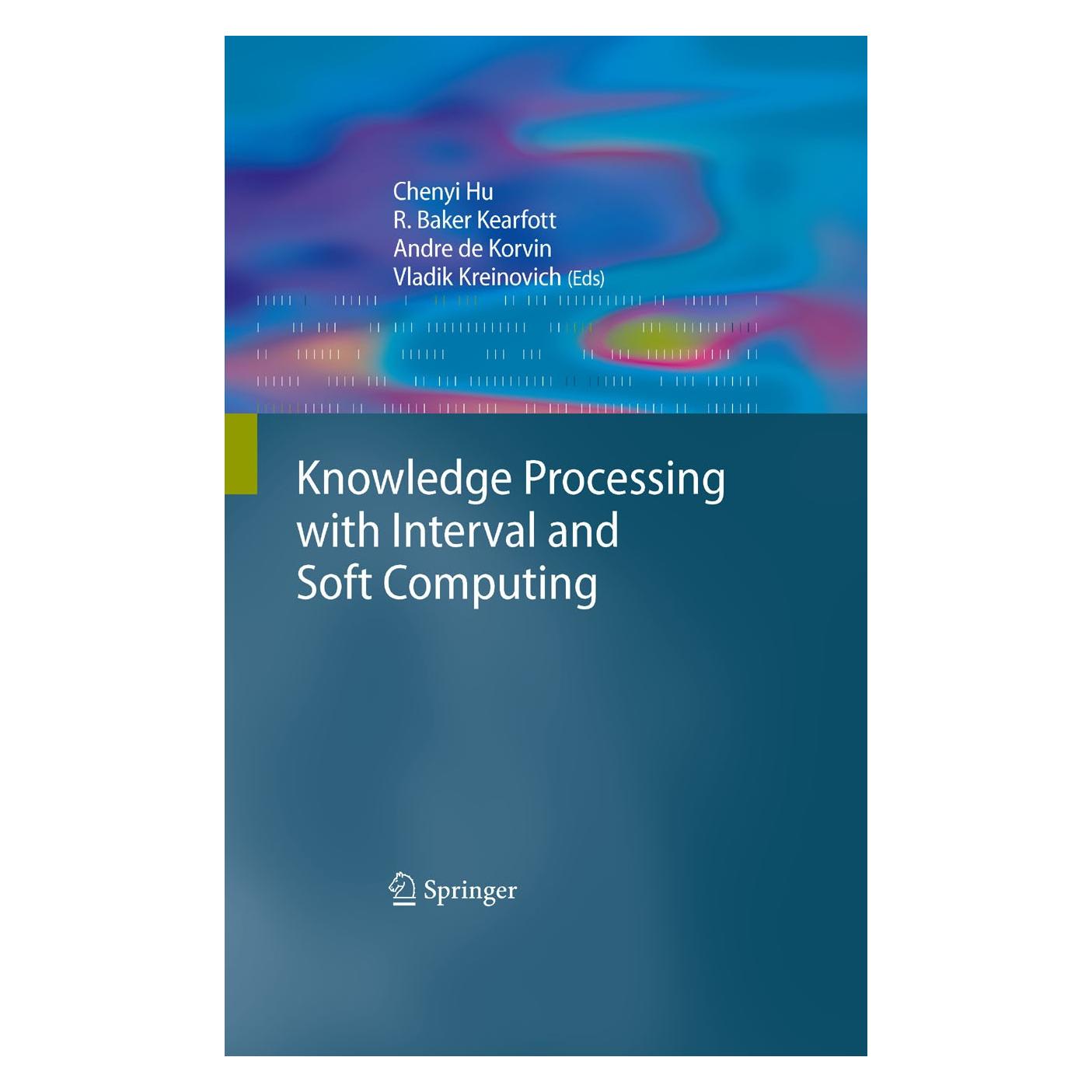 Springer Knowledge Processing with Interval and Soft Computing (Englisch, Hardcover, Andre Korvin, Chenyi Hu, R. Baker Kearfott, Vladik Kreinovich) (9781848003255)