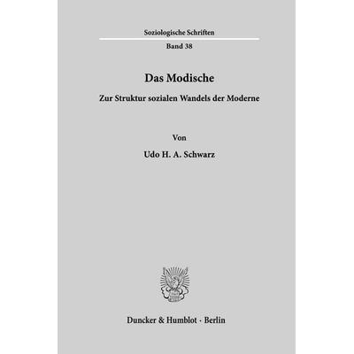 Das Modische., Taschenbuch von Udo H. A. Schwarz, Duncker & Humblot, 978-3-428-05262-2