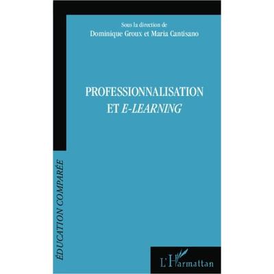 Professionnalisation et e-learning, Taschenbuch von Dominique Groux,Maria Cantisano, Editions L'Harmattan; 978-2-336-00258-3