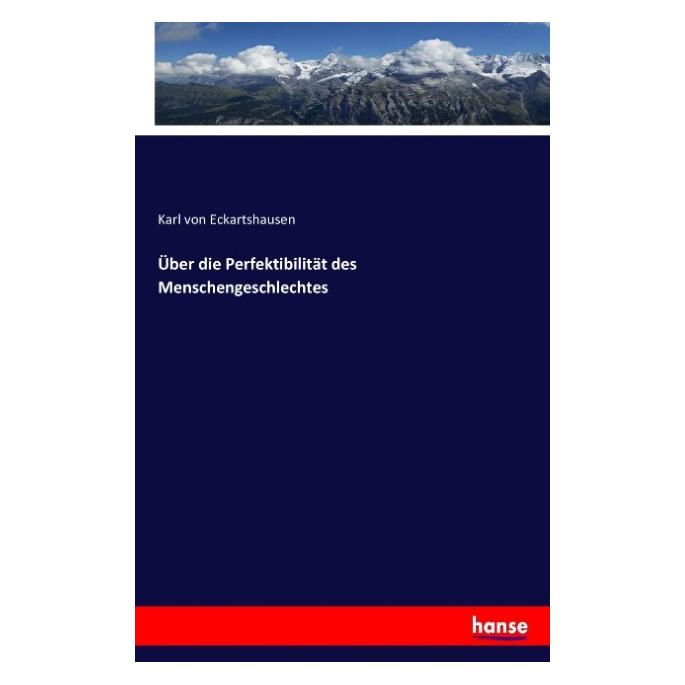 Hansebooks Über die Perfektibilität des Menschengeschlechtes (Deutsch, Softcover, Karl von Eckartshausen) (55898041)