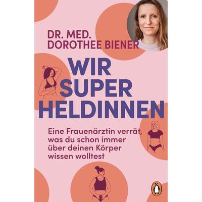 Wir Superheldinnen, Taschenbuch von Dorothee Biener, Penguin, 978-3-328-11234-1