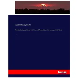 The Troubadours at Home: their Lives and Personalities, their Songs and their World, Fachbücher von Justin Harvey Smith