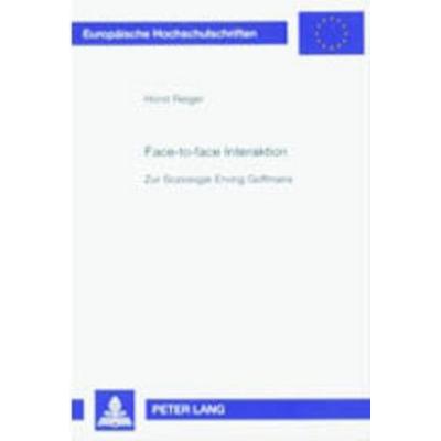 Face-to-face Interaktion, Taschenbuch von Horst Reiger, Peter Lang GmbH, Internationaler Verlag der Wissenschaften, 978-3-631-36389-8