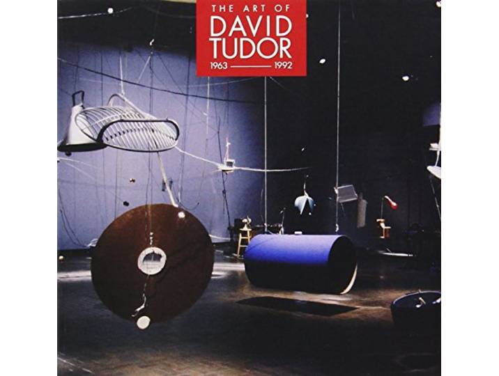 Various - The Art Of David Tudor (1963-1992)