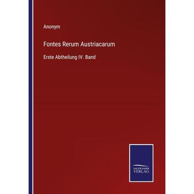 Fontes Rerum Austriacarum, Taschenbuch von Anonym, BoD - Books on Demand, 978-3-7525-9812-4