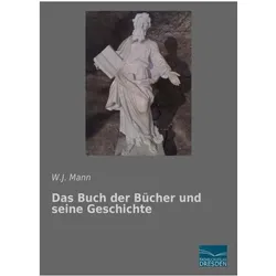 Das Buch der Bücher und seine Geschichte, Sachbücher von W. J. Mann