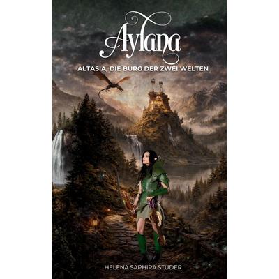 Aylana, Taschenbuch von Helena Saphira Studer, BoD – Books on Demand, 978-3-8423-9611-1