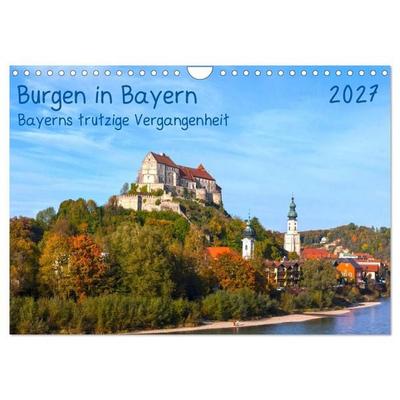 Burgen in Bayern Bayerns trutzige Vergangenheit (Wandkalender 2027 DIN A4 quer), CALVENDO Monatskalender