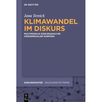 Klimawandel im Diskurs, Gebundene Ausgabe von Jana Tereick, De Gruyter Mouton, 978-3-11-044933-4