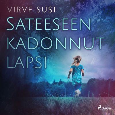 Sateeseen kadonnut lapsi - Virve Susi, Audio, 9788728366806