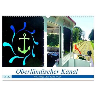 Oberländischer Kanal - Wo Schiffe über Land rollen (Wandkalender 2027 DIN A3 quer), CALVENDO Monatskalender