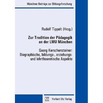 Zur Tradition der Pädagogik an der LMU München, Taschenbuch von , Utz, Herbert, 978-3-8316-8200-3
