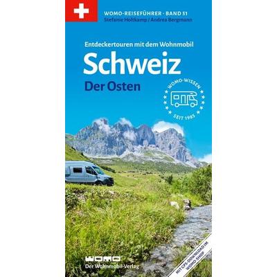 Entdeckertouren mit dem Wohnmobil Schweiz Der Osten, Taschenbuch von Stefanie Holtkamp,Andrea Bergmann, Womo, 978-3-86903-516-1