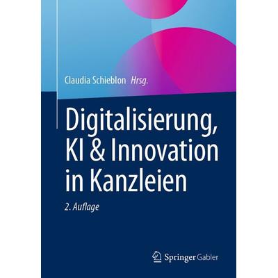 Digitalisierung, KI & Innovation in Kanzleien, Gebundene Ausgabe von , Springer Fachmedien Wiesbaden GmbH, 978-3-658-51689-5