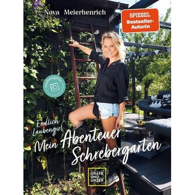 Endlich Laubengirl - Mein Abenteuer Schrebergarten, Gebundene Ausgabe von Nova Meierhenrich, Gräfe und Unzer Autorenverlag, 978-3-8338-7993-7