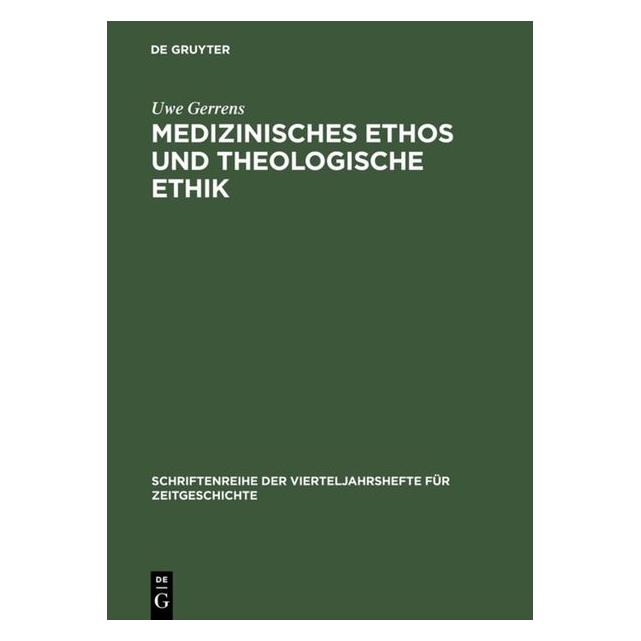 De Gruyter Medizinisches Ethos und theologische Ethik (Deutsch, Uwe Gerrens, 1996) (8138178)