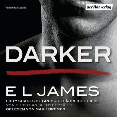 Darker - Fifty Shades of Grey. Gefährliche Liebe von Christian selbst erzählt - E L James, Audio, 9783844530025