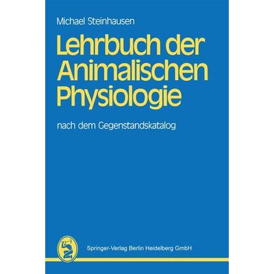 Lehrbuch der Animalischen Physiologie, Taschenbuch von Michael Steinhausen, Bergmann, J F, 978-3-642-54188-9