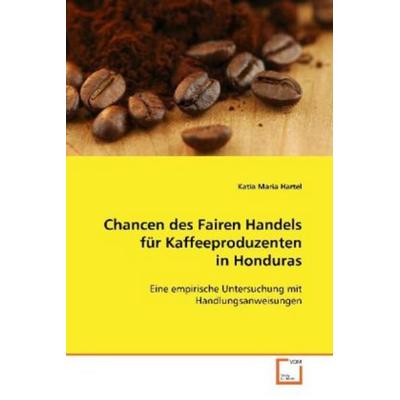 Hartel Katia Maria: Chancen des Fairen Handels für Kaffeepro, Taschenbuch von Katia Maria Hartel, VDM, 978-3-639-09122-9