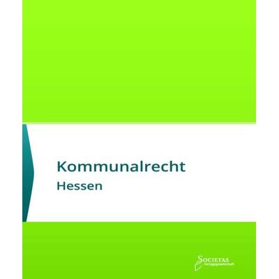 Kommunalrecht Hessen, Taschenbuch von , Societas Verlagsgesellschaft, 978-3-96922-001-6