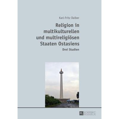 Religion in multikulturellen und multireligioesen Staaten Ostasiens, Taschenbuch von Karl-Fritz Daiber, Peter Lang GmbH, Internationaler Verlag der